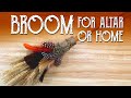 How To Make A Witch Broom for Altar or Home - Magical Crafting - Witchcraft - Wicca