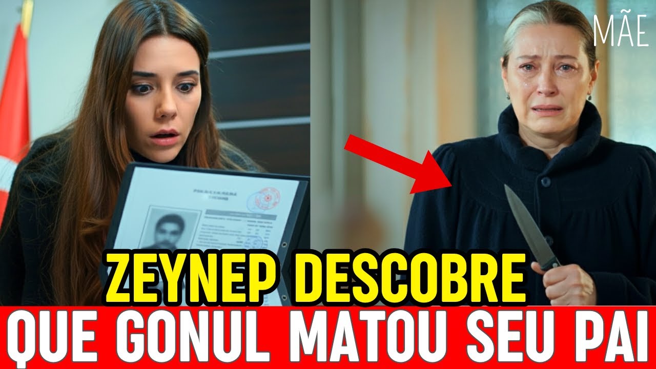 Novela MÃE - Zeynep descobre que Gonul matou seu Pai!