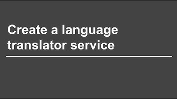Video 1: Creating Language Translator service
