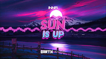 INNA - Sun is Up (BARTIX Bootleg) 2022