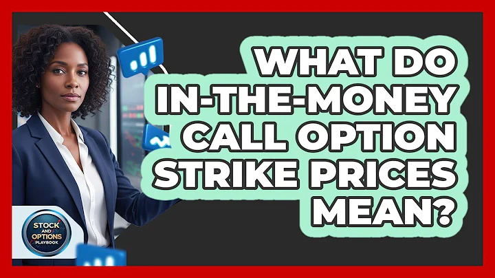 What Do In-The-Money Call Option Strike Prices Mean?