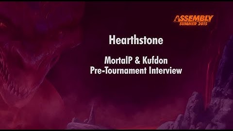 Assembly Summer 2015 Hearthstone: Pre tournament interview with mortalp and kufdon