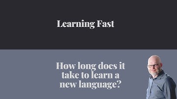 Learning Fast How long does it take to learn a language?