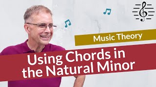Using Chords in the Natural Minor  Music Theory