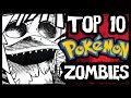 Top 10 Zombies in PokÃ©mon!