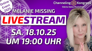 🔴LIVESTREAM mit Melanie Missing am 18.10.25 um 19:00 Uhr auf dem Channeling Kongress 2025