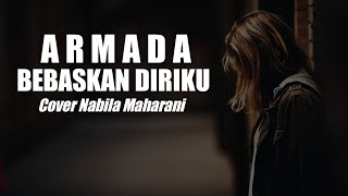 ARMADA Bebaskan Diriku (Cover By Nabila Maharani)