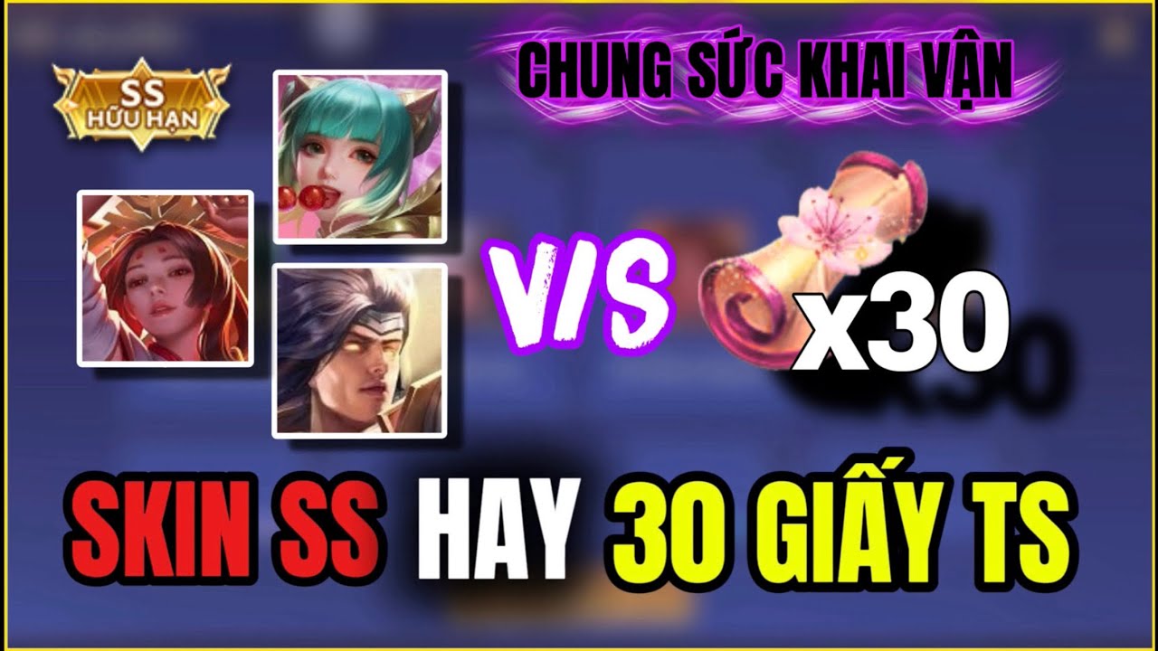 Chung Sức Lấy Skin SS hay 30 Giấy Tuyệt Sắc Video Này Sẽ Giúp Bạn Chọn