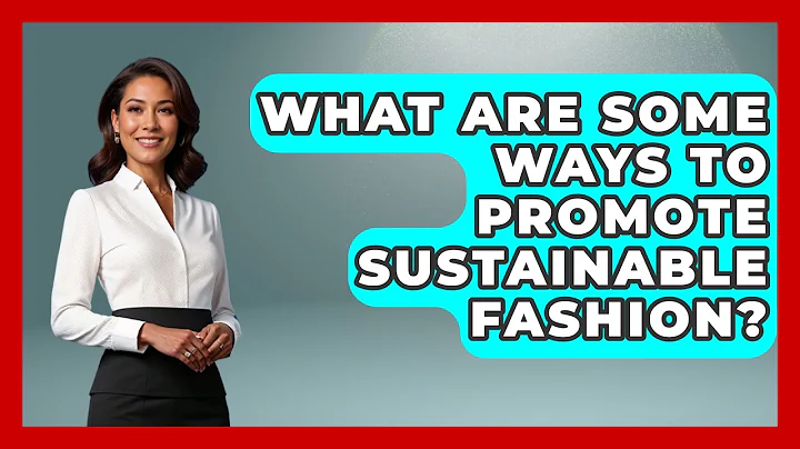 What Are Some Ways to Promote Sustainable Fashion? | Designer Brands Spotlight