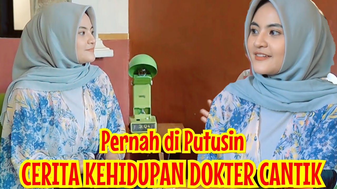 AKU JUGA PERNAH DI PUTUSIN - CERITA KEHIDUPAN DOKTER CANTIK - YouTube