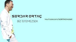 Serdar Ortaç - Biz İstemezsek (2020) -  Resimi