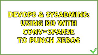 DevOps & SysAdmins: Using dd with conv=sparse to punch zeros