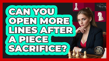 Can You Open More Lines After a Piece Sacrifice?