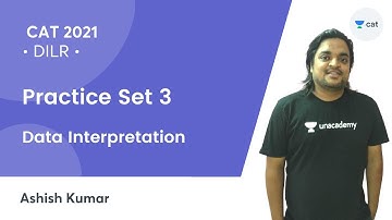Practice Set 3 l Data Interpretation l CAT 2021 l Unacademy CAT | Ashish Kumar