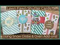 Lawn Fawn Shutter Cards Using Snow Globe & Oven Add-ons!