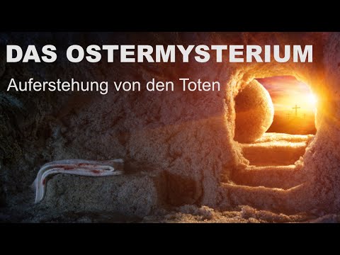 Die Bedeutung von Ostern - Das Mysterium der Karwoche