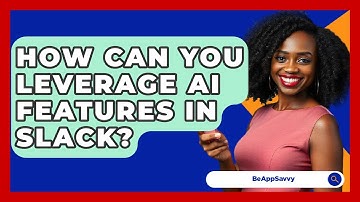 How Can You Leverage AI Features In Slack? - Be App Savvy