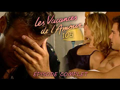 Les vacances de l'amour - Éclaircies (Épisode 106 COMPLET)