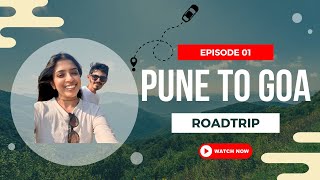 Pune to Goa | Ep 1 of our PUNE to KANYAKUMARI Road Trip Series | Baleno  | 1500 Kms