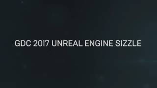 Unreal Engine 4 2017 Sizzle Reel