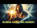 Simuulizi Nzima Ya Nabii Elisha Na Miujiza Yake 