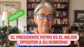 El presidente Petro es el mejor opositor a su Gobierno. Mi columna para El Espectador. by Yolanda Ruiz Periodista 54,288 views 2 months ago 5 minutes, 43 seconds
