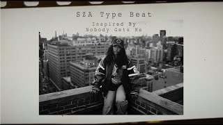 Video thumbnail of "SZA - Nobody Gets Me Type Beat"