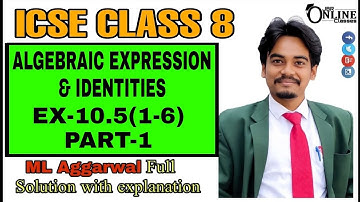 ICSE CLASS 8 EX-10.5(1-6)PART-1 ALGEBRAIC EXPRESSION & IDENTITIES | ML AGGARWAL | JBR ONLINE CLASSES