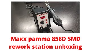 Maxx pamma 858D smd rework station unboxing and review