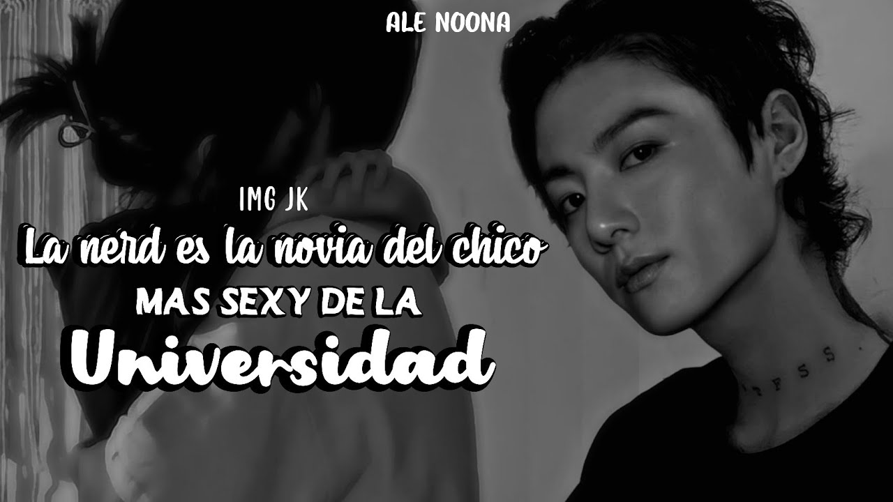 IMG JK - La nerd es la novia del chico más sexy de la Universidad (1/2) || Ale Noona 🖤