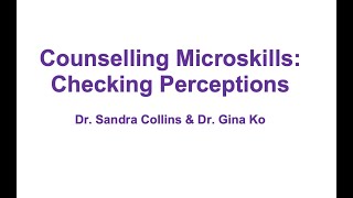 Counselling Microskills: Checking Perceptions I