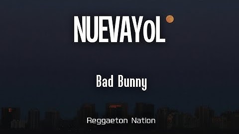 BAD BUNNY - NUEVAYoL (Letra/Lyrics) | DeBÍ TiRAR MáS FOToS