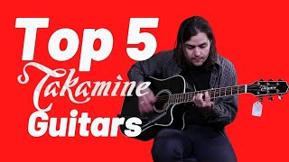 Top 5 Takamine Guitars! - From $229.99 to $1,499.99