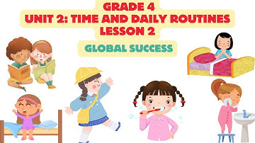 Grade 4 Unit 2  Lesson 2  Time and daily routines( Global Success)