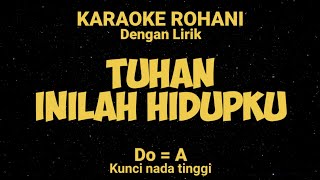 TUHAN INILAH HIDUPKU (Do = A) Kunci nada tinggi - KARAOKE ROHANI