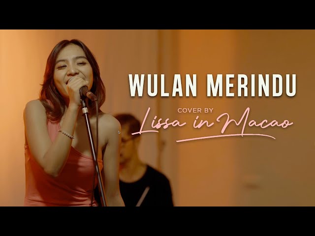 Wulan Merindu - Live Cover by Lissa in Macao class=