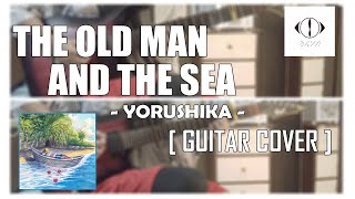 Yorushika ヨルシカ - The Old Man and The Sea 老人と海 [Guitar Cover]