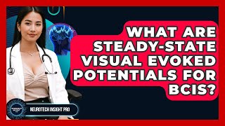 What Are Steady-state Visual Evoked Potentials For BCIs? - Neurotech Insight Pro