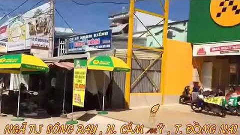 Ngã 4 Sông Ray , Huyện Cẩm Mỹ , Tỉnh Đồng Nai