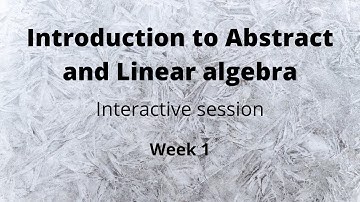 Week_1 Introduction to abstract and linear algebra (NPTEL)