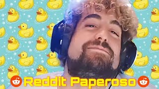 Reddit paperoso PARTE 1, il delirio è appena iniziato baby!