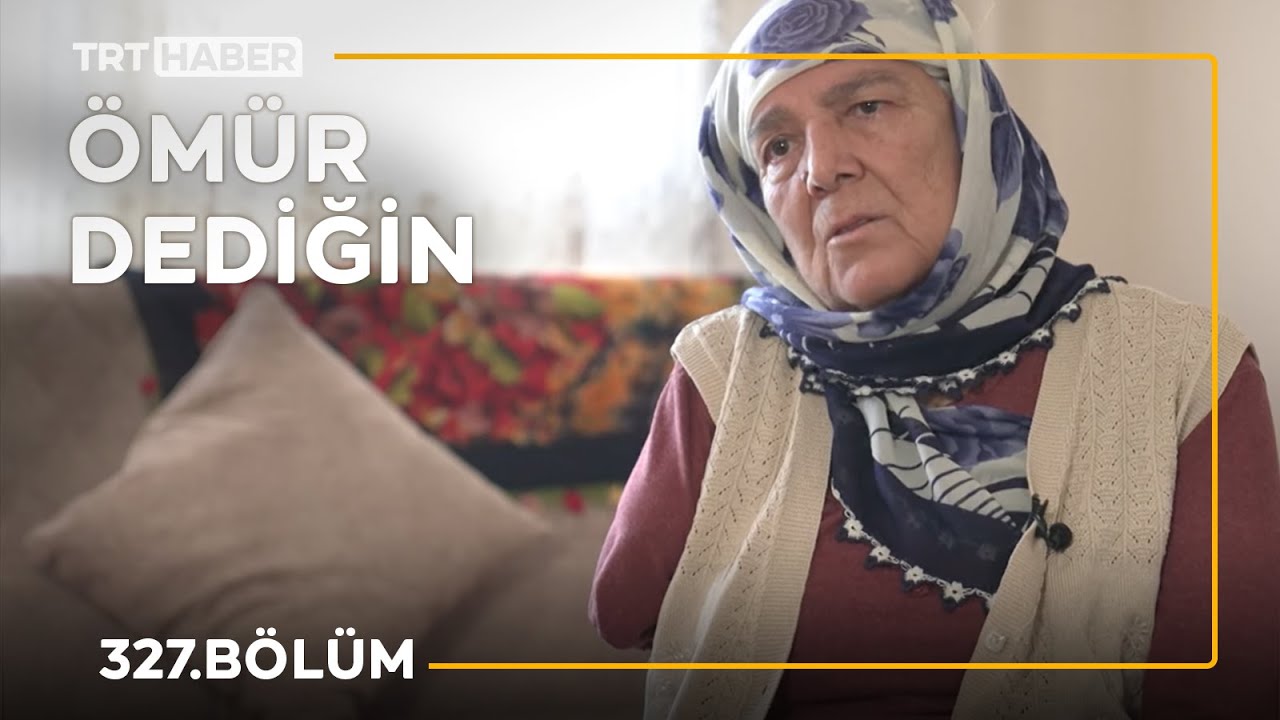Ömür Dediğin 327. Bölüm