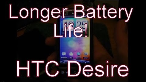 How To Get Longer Battery Life On The HTC Desire Google Android Smartphone