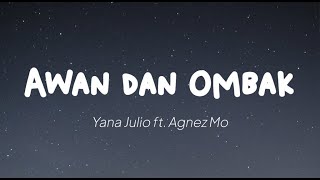 Yana Julio ft  Agnez Mo - Awan dan Ombak (Lirik)