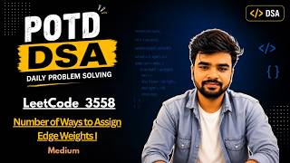🔥LeetCode 3558 | Number of Ways to Assign Edge Weights I | Odd Path Cost Trick 🔥| Easy O(N) Solution
