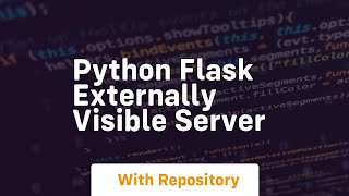 python flask externally visible server