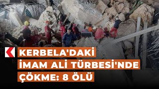 Kerbeladaki İmam Ali Türbesinde Çökme 8 Ölü