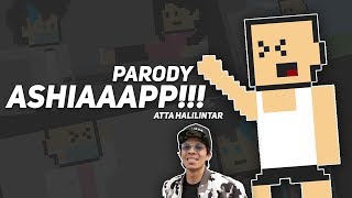 Parodi ASHIAAAPP!!! (Atta Halilintar)