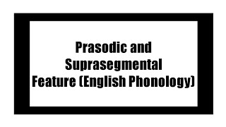 Prasodic and Suprasegmental Feature (English Phonology)