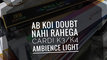 CARDI K3/K4 AMBIENT LIGHTS 😍💡 || MYTH BUSTER 🧐